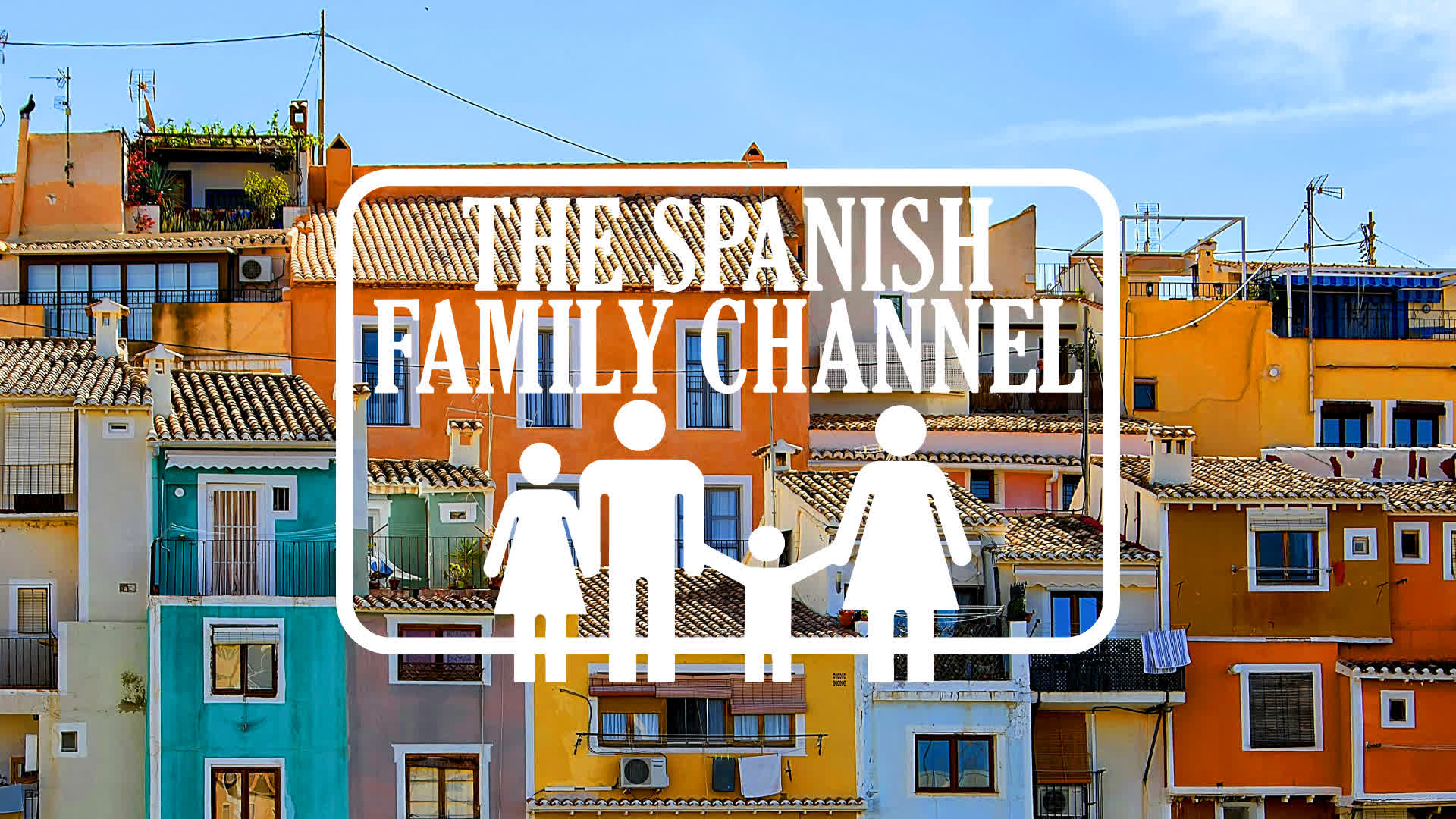 The Spanish Family Channel