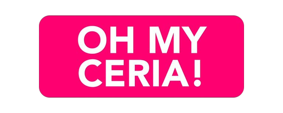 OH MY CERIA!