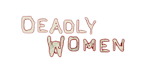 Deadly Women