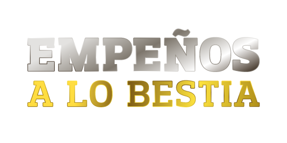 Empeños a lo bestia