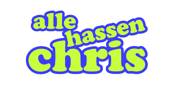 Alle hassen Chris