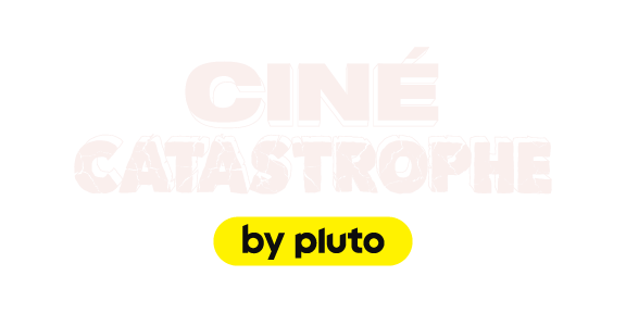 Ciné Catastrophe by Pluto TV