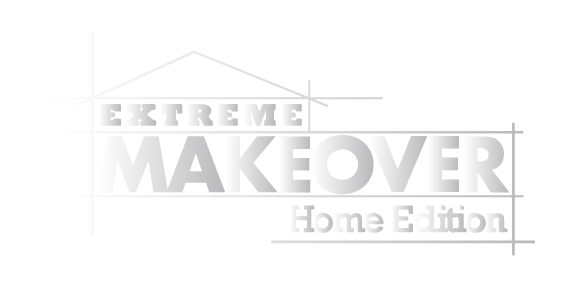Extreme Makeover Home Edition