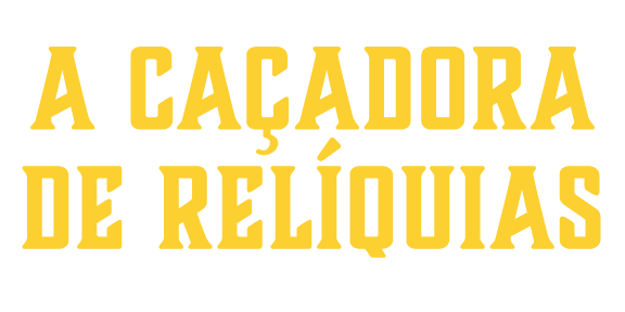 A Caçadora de Relíquias