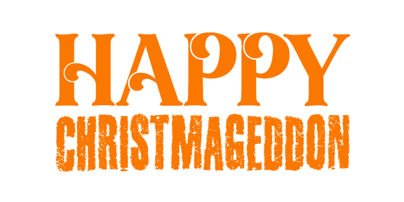 Happy Christmageddon